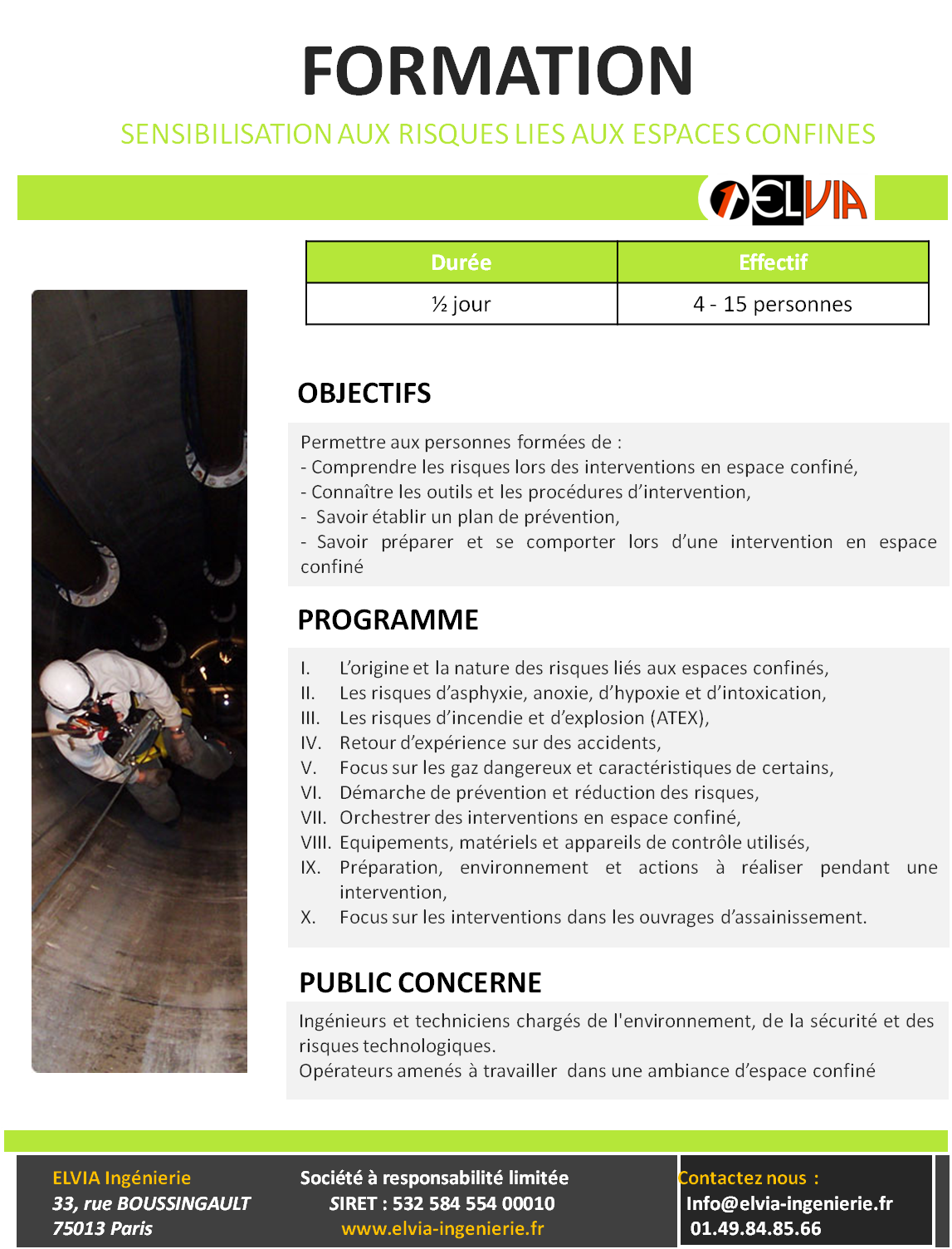Objectifs Permettre aux personnes formées de : Comprendre les risques lors des interventions en espa...